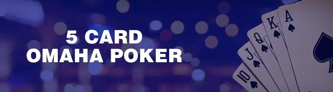 5 Card Omaha Poker