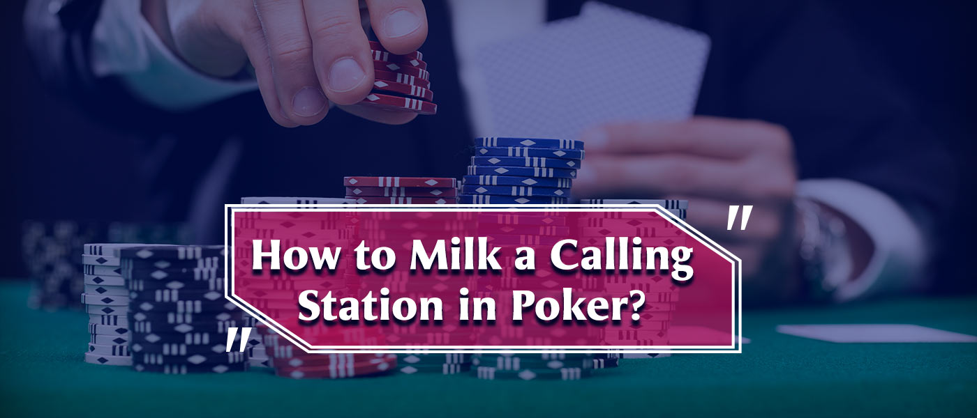 Poker calling stations quick tips to make them pay